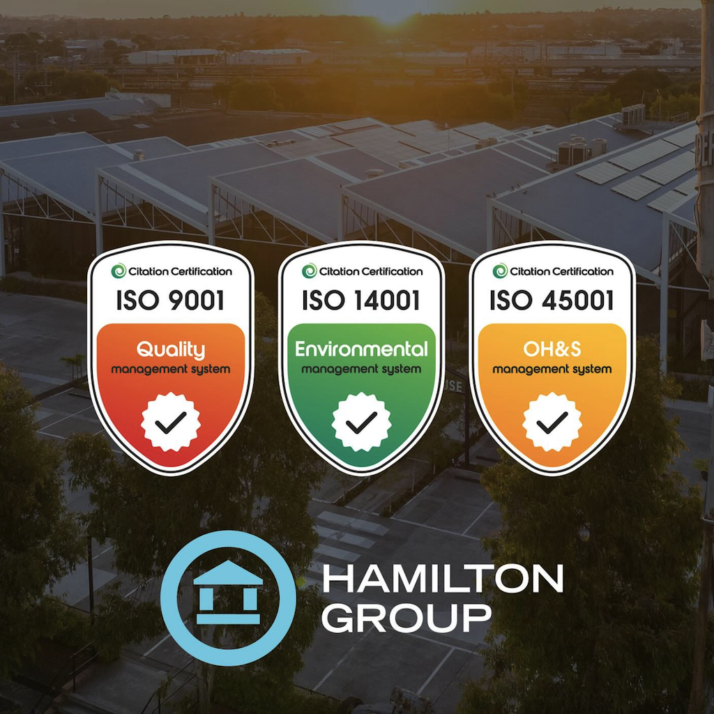 Hamilton Group has the following ISO Certifications. ISO 9001 - Quality Management System. ISO 14001 - Environmental Management System. ISO 45001 - OH&S Management System.